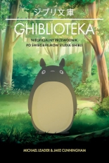 Ghiblioteka. Nieoficjalny przewodnik po świecie filmów studia Ghibli