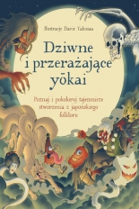 Dziwne i przerażające yōkai. Poznaj i pokoloruj tajemnicze stworzenia z japońskiego folkloru