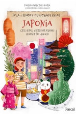 Pola i Franek odkrywają świat. Japonia, czyli kraj, w którym jelonki chodzą po ulicach
