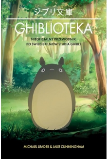 Ghiblioteka. Nieoficjalny przewodnik po świecie filmów studia Ghibli
