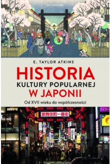Historia kultury popularnej w Japonii. Od XVII wieku do współczesności