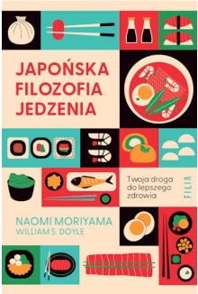 Japońska filozofia jedzenia. Twoja droga do lepszego zdrowia