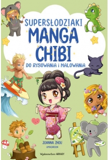 Supersłodziaki MANGA CHIBI. Do rysowania i malowania