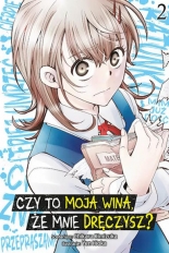 Czy to moja wina, że mnie dręczysz?