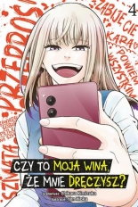 Czy to moja wina, że mnie dręczysz?