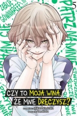 Czy to moja wina, że mnie dręczysz?