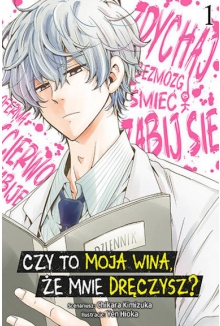 Czy to moja wina, że mnie dręczysz?