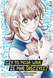 Czy to moja wina, że mnie dręczysz?